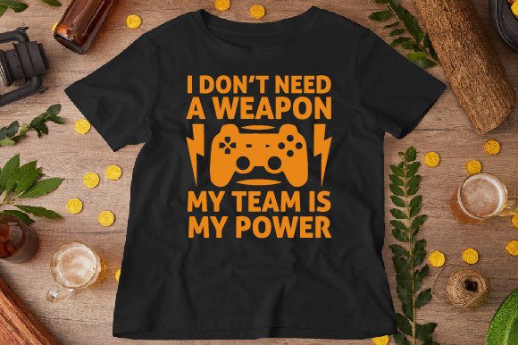 I Don’t Need a Weapon: Gaming Graphics & T-Shirt Designs