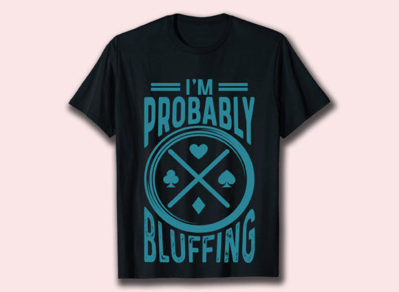 I m Probably Bluffing Gambling T Shirt Review