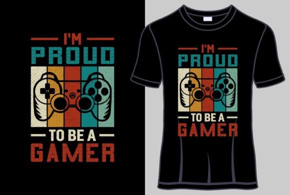 I m Proud to Be a Gamer T-Shirt Design Graphics