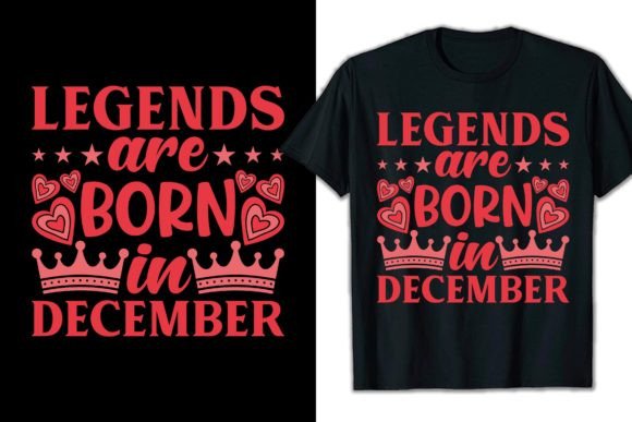 Legends Are Born in December: Graphics & T-Shirt Designs