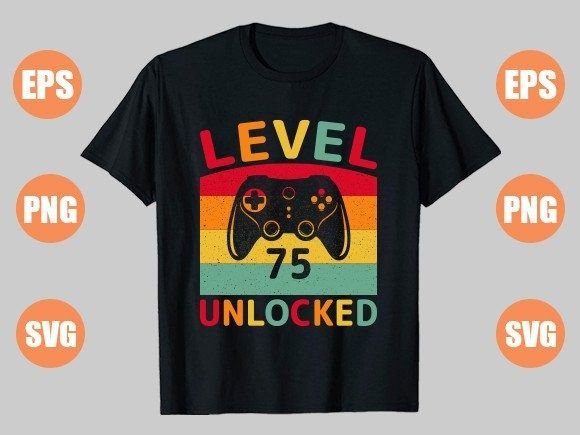 Level 75 Unlocked: Premium Graphics for T-Shirt Designs