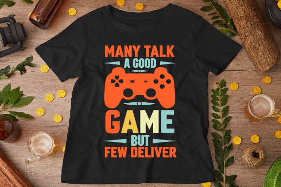 Many Talk a Good Game: Graphics & T-Shirt Designs
