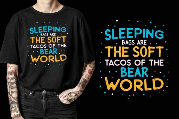 Sleeping Bags Are Soft Tacos Bear Tee Graphics