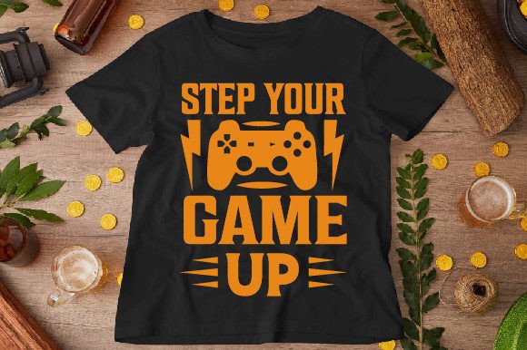 Step Your Game Up Graphics for T-Shirt Designs